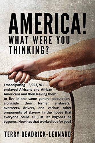 Deadrick-Leonard - America! What Were You Thinking?: Emancipating 3,95