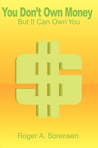 Sorensen - You Don't Own Money But It Can Own You - New paperback or