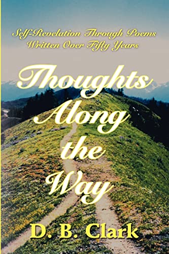 Clark - Thoughts Along the Way Self-Revelation Through Poems Written