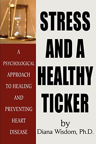 Wisdom - Stress and A Healthy Ticker A Psychological Approach to Heali