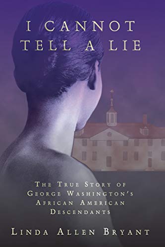 Bryant - I Cannot Tell A Lie: The True Story of George Washington's Af