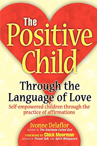 Delaflor - Positive Childtm: Through the Language of Love - New paperb