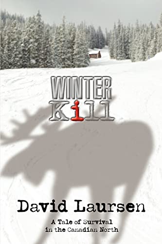 Laursen - Winter Kill A Tale of Survival in the Canadian North - New p