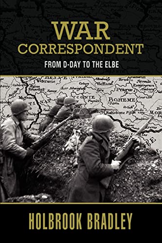 Bradley - War Correspondent From D-Day to the Elbe - New paperback or