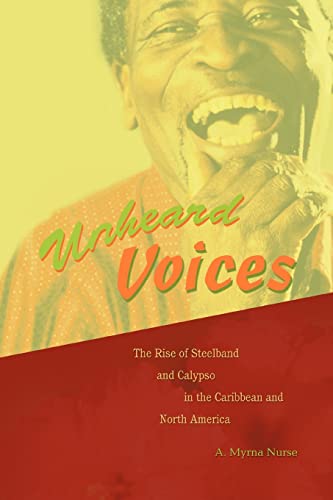 Nurs - Unheard Voices The Rise of Steelband and Calypso in the Caribb