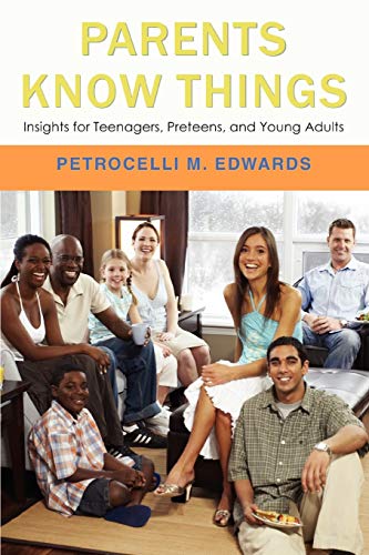 Edwards - Parents Know Things Insights for Teenagers, Preteens, and Yo