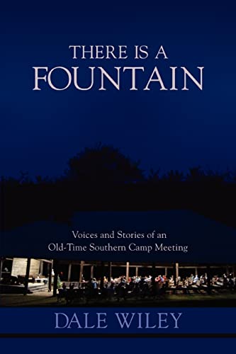 Wiley - re Is a Fountain: Voices and Stories of an Old-Time Southern C