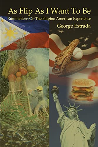 Estrada - As Flip as I Want to Be Ruminations on the Filipino America