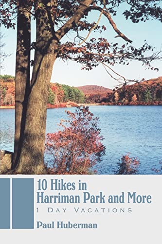 Huberman - 10 Hikes in Harriman Park and More 1 Day Vacations - New p