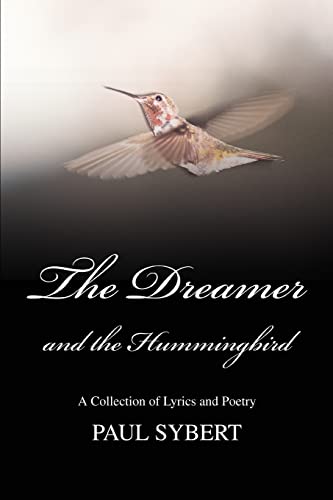 Sybert - Dreamer and the Hummingbird: A Collection of Lyrics and Poetr