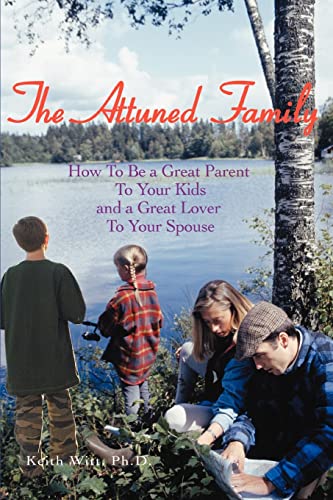 Witt - Attuned Family How To Be a Great Parent To Your Kids and a Grea