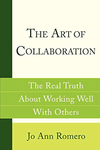 Romero - Art of Collaboration The Real Truth about Working Well with