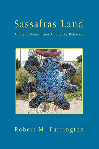 Farrington - Sassafras Land: A Tale of Redemption Among the Delaware -