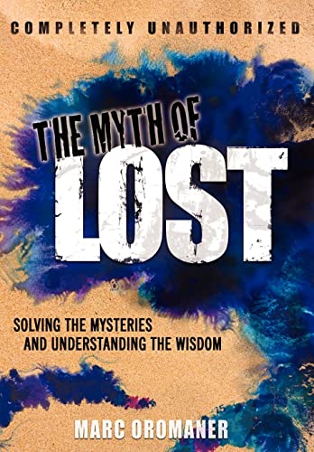 Oromaner - Myth of Lost: Solving the Mysteries and Understanding the W