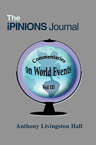 Hall - iPINIONS Journal:Commentaries on World Events Vol III - New pap