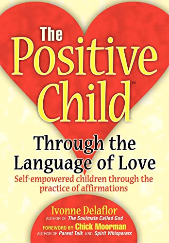 Delaflor - Positive Childtm: Through the Language of Love - New hardba
