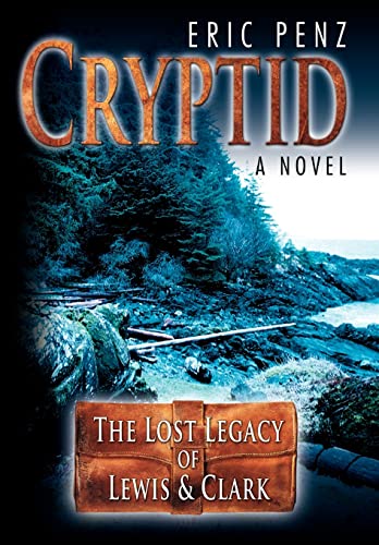 Penz - Cryptid The Lost Legacy of Lewis & Clark - New hardback or case