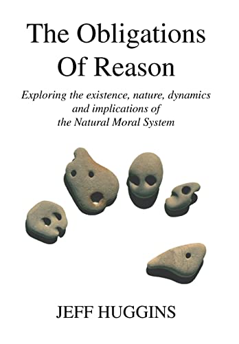 Huggins - Obligations Of Reason:Exploring the existence, nature, dynam