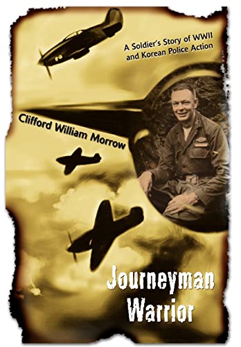 Morrow - Journeyman Warrior:A Soldier's Story of WWII and Korean Polic