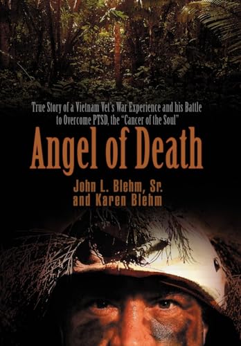 Blehm - Angel of Death: True Story of a Vietnam Vet's War Experience a