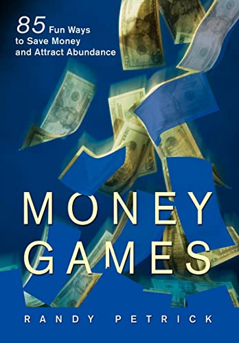 Petrick - Money Games: 85 Fun Ways to Save Money and Attract Abundance