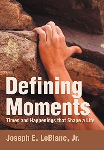 LeBlanc - Defining Moments: Times and Happenings That Shape a Life - N