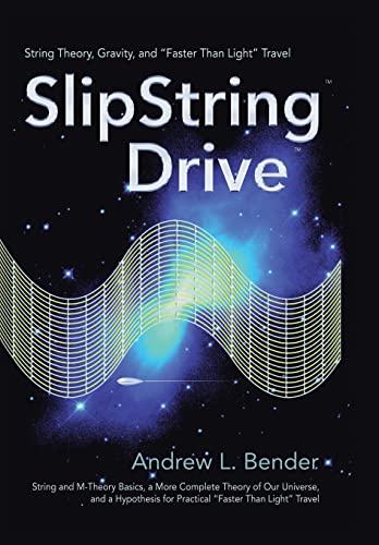 Bender - SlipString Drive String Theory, Gravity, and "Faster Than Li