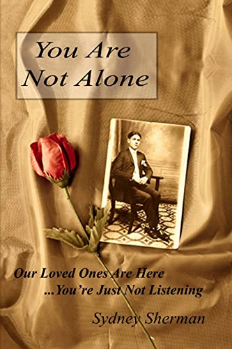 sherman - You Are Not Alone Our Loved Ones Are Here...You''re Just Not