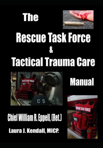 Eppell - Rescue Task Force Concept & Tactical Trauma Care Manual For