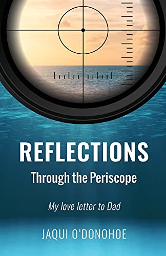 O'Donoho - Reflections Through the Periscope: My love letter to Dad -