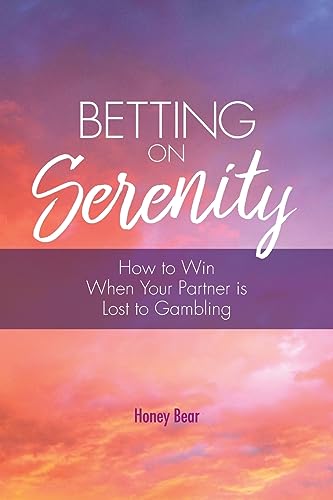 Bear - Betting On Serenity: How To Win When Your Partner Is Lost To Ga