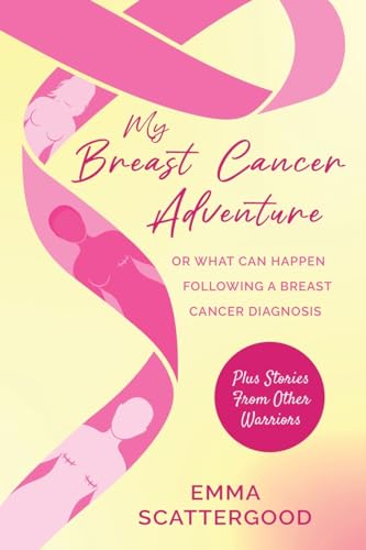 Scattergood - My Breast Cancer Adventure Or What Can Happen Following