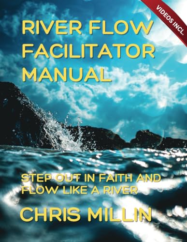 Millin - River Flow Facilitator Manual: Step Out In Faith And Flow Lik