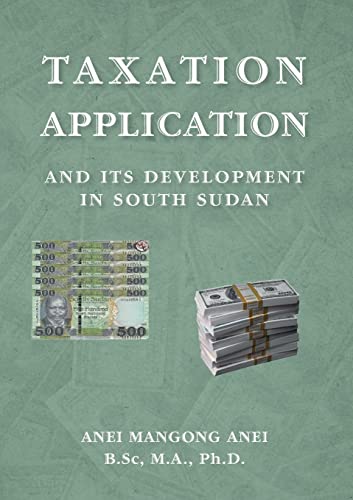 Anei - TAXATION: APPLICATION AND ITS DEVELOPMENT IN SOUTH SUDAN - N