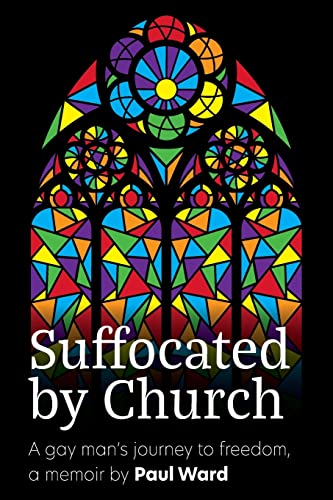 WARD - Suffocated by Church: A ay man's journey to freedom - New paper