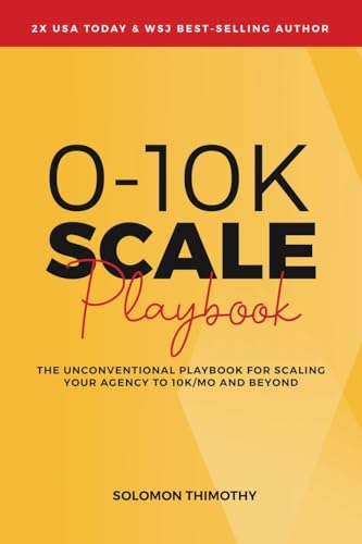imothy - 0-10K SCALE Playbook: The Unconventional Playbook for Scaling