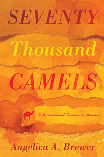 Brewer - Seventy Thousand Camels A Motivational Survivor's Memoir - N