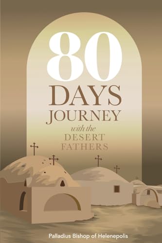Bishop of Helenepoli - 80 Days Journey with the Desert Fathers - New p