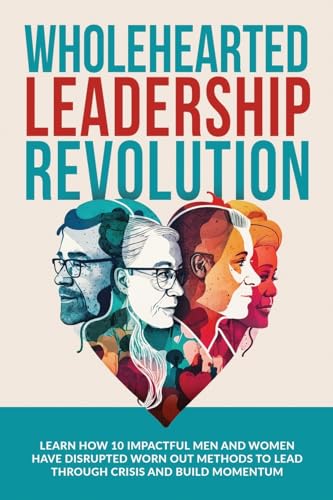 Ramsden - Wholehearted Leadership Revolution: Learn How 10 Impactful M