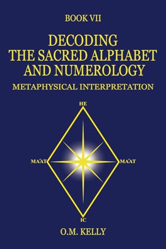 Kelly - DECODING THE SACRED ALPHABET AND NUMEROLOGY METAPHYSICAL INTE