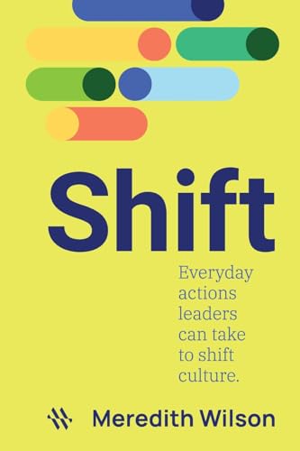 Wilson - Shift: Everyday actions leaders can take to shift culture - N