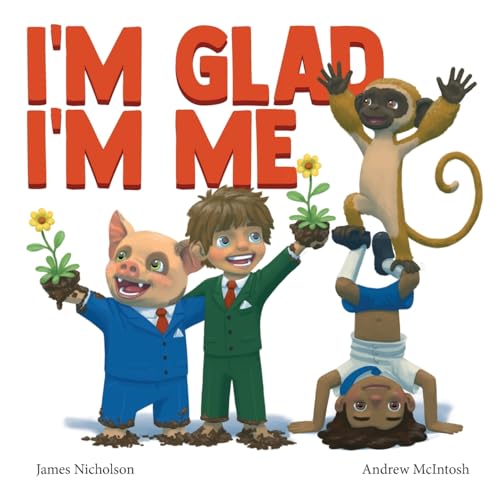 Nicholson - I'm Glad I'm Me A book about seeing value in ourselves -