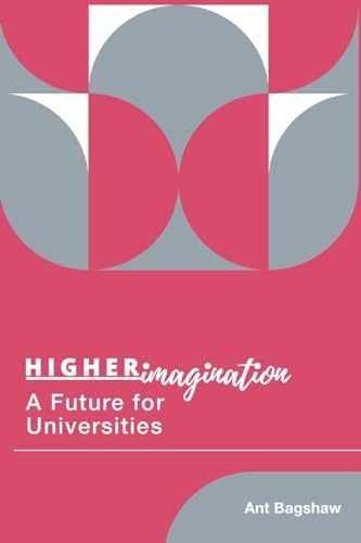 Bagshaw - Higher Imagination: A Future for Universities - New paperbac