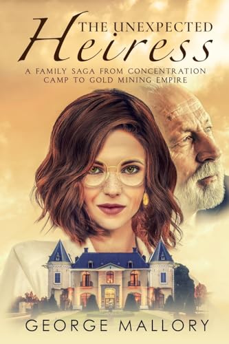Mallory - Unexpected Heiress: A Family Saga From Concentration Camp to
