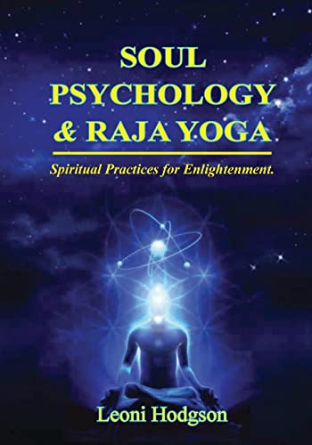 Hodgson - Soul Psychology & Raja Yoga: Spiritual Practices for Enlight