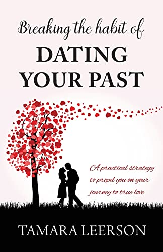 Leerson - Breaking the Habit of Dating Your Past: A practical strategy