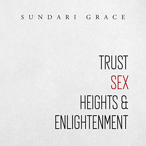 Grac - Trust, Sex, Heights & Enlightenment - New paperback or softback