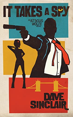 Sinclair - It Takes a Spy An Atticus Wolfe Novel - New paperback or s