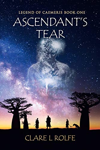 Clare L Rolf - Legend of Caemeris Ascendant's Tear - New Paperba