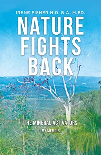 Fisher - Nature Fights Back: The Mineral Activators - My Memoir - New